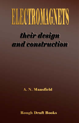 Electromagnets - Their Design and Construction by A. N. Mansfield image