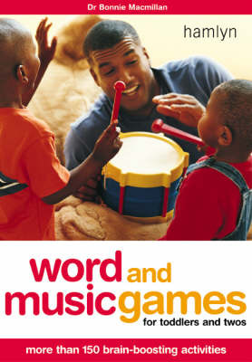 Word and Music Games for Toddlers and Twos: More Than 150 Brain-Boosting Activities by Bonnie Macmillan (Dr.) image