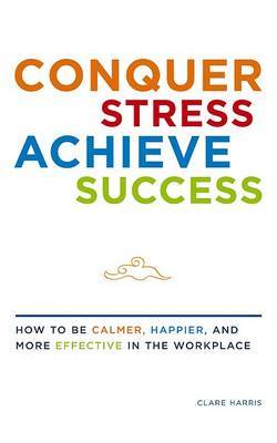 Conquer Stress, Achieve Success by Clare Harris image