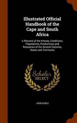 Illustrated Official Handbook of the Cape and South Africa by John Noble image