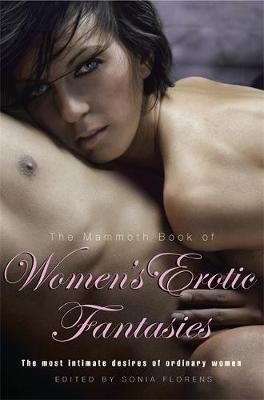 The Mammoth Book of Women's Erotic Fantasies by Sonia Florens