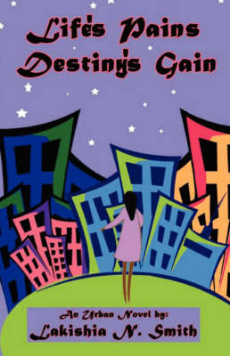 Life's Pains Destiny's Gain by Lakishia N Smith image