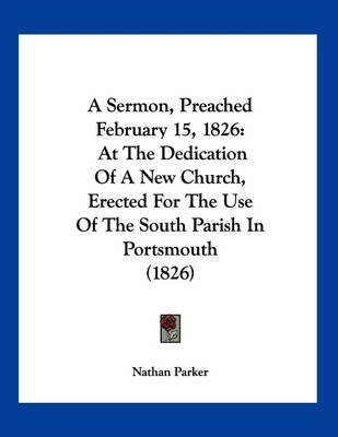 Sermon, Preached February 15, 1826 image