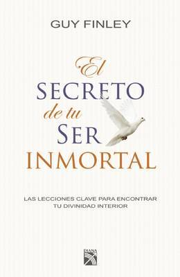 El Secreto de Tu Ser Inmortal by Guy Finley image