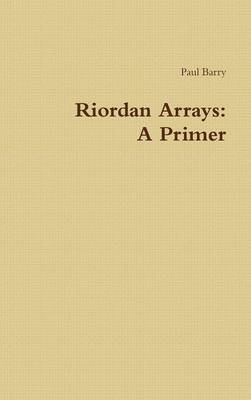 Riordan Arrays: A Primer by Paul Barry image