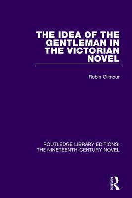 The Idea of the Gentleman in the Victorian Novel by Robin Gilmour image