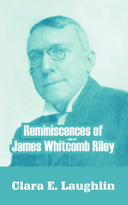 Reminiscences of James Whitcomb Riley by Clara E Laughlin image