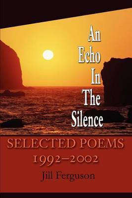 An Echo in the Silence: Selected Poems 1992-2002 by Jill Ferguson image