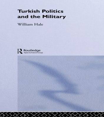 Turkish Politics and the Military by William Hale image