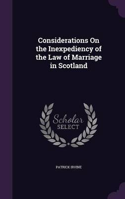 Considerations on the Inexpediency of the Law of Marriage in Scotland by Patrick Irvine image