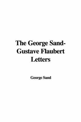 The George Sand-Gustave Flaubert Letters by George Sand, pse image