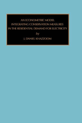 Econometric Model Integrating Conversation Measures in the Residential Demand for Energy on Hardback by H.Daniel Khazzoom