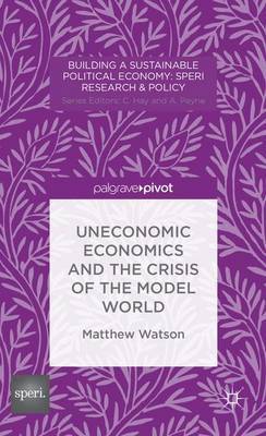 Uneconomic Economics and the Crisis of the Model World by M.Watson image