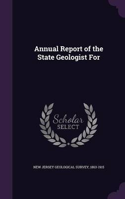 Annual Report of the State Geologist for on Hardback