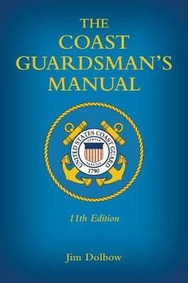 The Coast Guardsman's Manual by Jim Dolbow