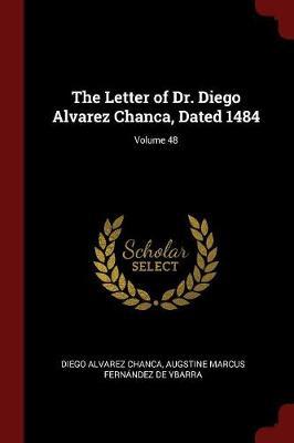 The Letter of Dr. Diego Alvarez Chanca, Dated 1484; Volume 48 by Diego Alvarez Chanca