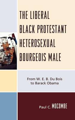 The Liberal Black Protestant Heterosexual Bourgeois Male by Paul C Mocombe image