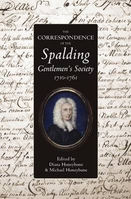 The Correspondence of the Spalding Gentlemen's Society, 1710-1761 on Hardback