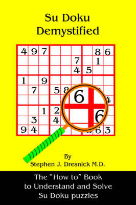 Su Doku Demystified by Stephen, J. Dresnick M. D.