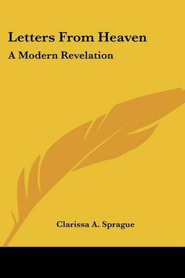 Letters from Heaven: A Modern Revelation by Clarissa A. Sprague image