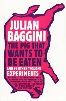 The Pig That Wants to Be Eaten by Julian Baggini image
