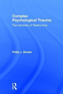 Complex Psychological Trauma on Hardback by Philip J Kinsler