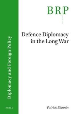 Defence Diplomacy in the Long War by Patrick Blannin image