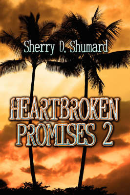 Heartbroken Promises 2 on Paperback by Sherry D Shumard