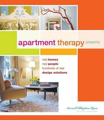Apartment Therapy: 40 Homes, 40 Real People, Hundreds of Real Design Solutions by Maxwell Gillingham-Ryan image