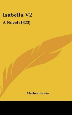 Isabella V2: A Novel (1823) by Alethea Lewis image