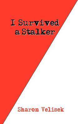 I Survived a Stalker by Sharon Velisek image