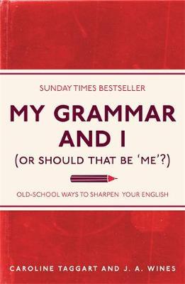My Grammar and I (Or Should That Be 'Me'?) by Caroline Taggart image
