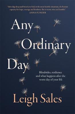 Any Ordinary Day: Blindsides, Resilience and What Happens After the Worst Day of Your Life by Leigh Sales image