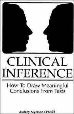 Clinical Inference: How to Draw Meaningful Conclusions from Psychological Tests on Paperback by Audrey Myerson O'Neill