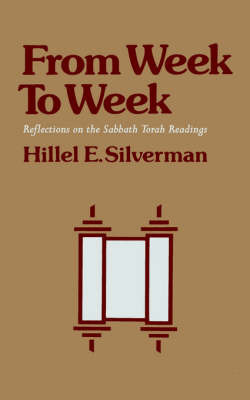 From Week to Week: Reflections on the Sabbath Torah Readings on Paperback by Hillel E. Silverman