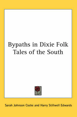 Bypaths in Dixie Folk Tales of the South on Paperback by Sarah Johnson Cocke