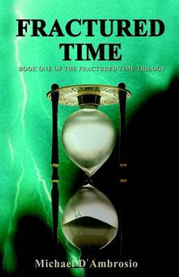 Fractured Time: Book One of the Fractured Time Trilogy by Michael D'Ambrosio image