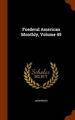 Foederal American Monthly, Volume 49 image