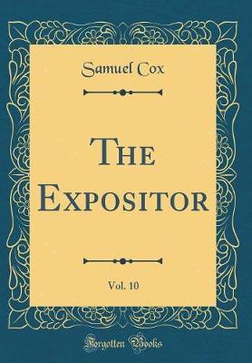 The Expositor, Vol. 10 (Classic Reprint) by Samuel Cox image