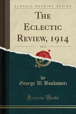 The Eclectic Review, 1914, Vol. 17 (Classic Reprint) by George W Boskowitz image
