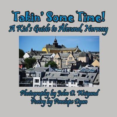 Takin' Some Time! a Kid's Guide to lesund, Norway by Penelope Dyan image