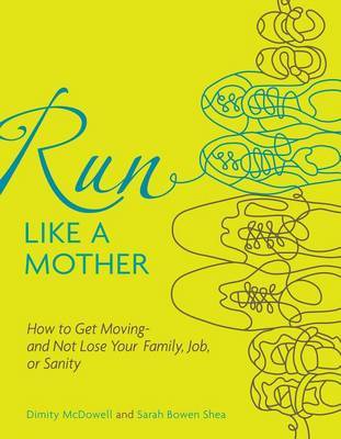 Run Like a Mother by Dimity McDowell