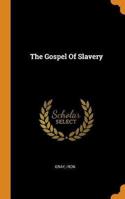 The Gospel of Slavery by Gray Iron image