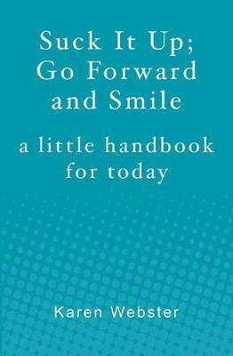 Suck It Up; Go Forward and Smile by Karen Webster image