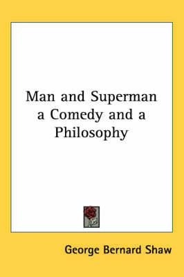 Man and Superman a Comedy and a Philosophy by George Bernard Shaw image