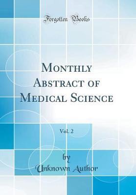 Monthly Abstract of Medical Science, Vol. 2 (Classic Reprint) by Unknown Author image