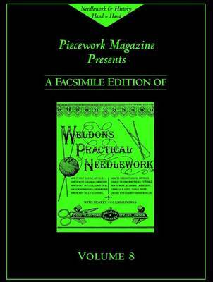 Weldon's Practical Needlework: v. 8 on Hardback by Piecework Magazine