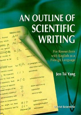 Outline Of Scientific Writing, An: For Researchers With English As A Foreign Language by Jen Tsi Yang image