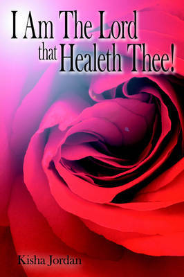 I Am The Lord That Healeth Thee! by Kisha Jordan image