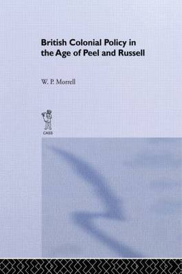 British Colonial Policy in the Age of Peel and Russell by W.P. Morrell image